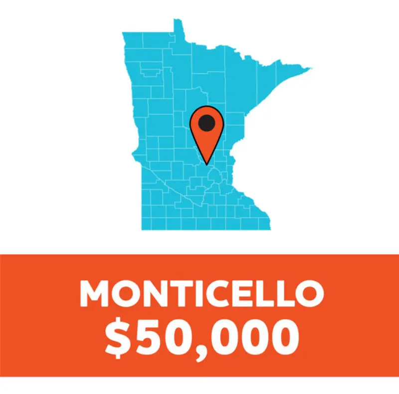 Minnesota map with orange marker on Monticello; bold text below: "MONTICELLO $50,000" on orange background.